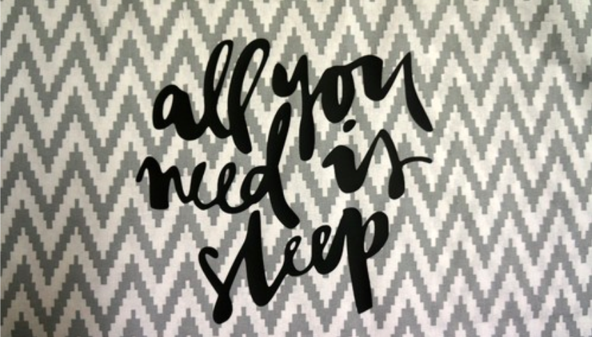 "All you need is sleep"